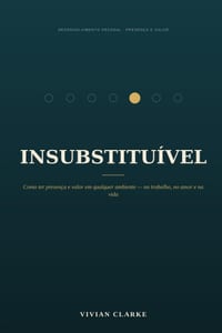 Insubstituível: Como ter presença e valor em qualquer ambiente - no trabalho, no amor e na vida cover