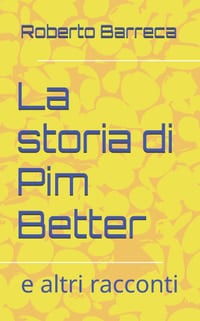 La storia di Pim Better: e altri racconti cover