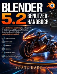 Blender 5.2 Benutzerhandbuch: Eine schrittweise Einführung für Anfänger in 3D-Modellierung, Bildhauerei, Animation, Rendering, Geometrie-Nodes und pra cover