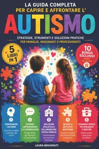 Capire l'Autismo: Guida pratica per Insegnanti e Genitori con Strategie, Strumenti operativi e Consigli per Comprendere i Bambini, favorire l'Inclusio cover