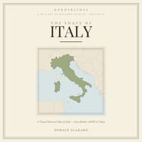 The Shape of Italy: A Visual Historical Atlas of Italy Every Border, 500 BC to Today cover