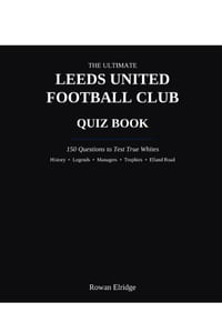 The Ultimate Leeds United FC Quiz Book cover