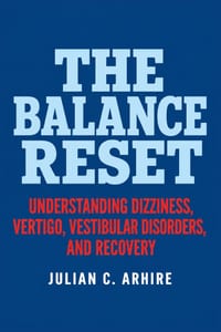 The Balance Reset: Understanding Dizziness, Vertigo, Vestibular Disorders, and Recovery cover