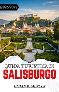Guida Turistica Di Salisburgo 2026/2027: Architettura barocca, piazze storiche, fughe alpine e gite panoramiche di un giorno. cover