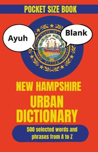 The New Hampshire Urban Dictionary: The Essential Collection of State Slang, Humor, and Local Sayings cover