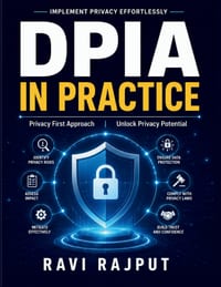 DPIA in Practice: Practical Privacy Engineering Data Protection Frameworks Privacy by Design Essentials Trust Building in Privacy Effective DPIA Techn cover