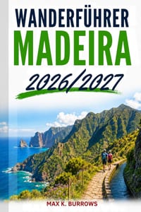 Wanderfuhrer Madeira 2026/2027: Praktischer Reisebegleiter für Levada-Wanderungen, Wegegebühren und sichere Routenplanung cover