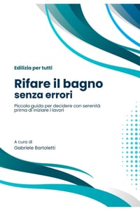 Rifare il bagno senza errori: Piccola guida per decidere con serenità prima di iniziare i lavori cover