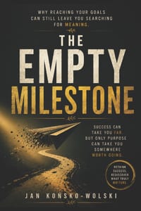 The Empty Milestone: Why Reaching Your Goals Can Still Leave You Searching for Meaning cover