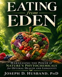 Eating from Eden: Harnessing the Power of Nature's Phytochemicals for Optimal Health and Longevity cover