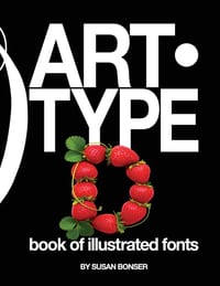 Art-Type: Book of illustrated fonts: Alphabet designs influenced by art, technology and a lifetime of media creation cover
