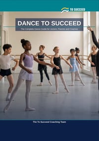 Dance to Succeed: The Complete Dance Guide for Juniors, Parents and Coaches cover