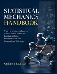 Statistical Mechanics Handbook: Theory of Microscopic Systems, Thermodynamic Ensembles, Quantum Statistics, Phase Behaviour, and Computational Techniq cover