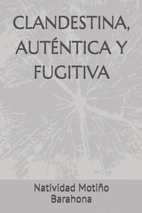 Clandestina, Auténtica Y Fugitiva cover