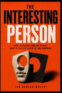 The Interesting Person: How to Become Someone People Want to Talk To, Listen To, and Remember cover
