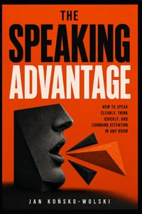 The Speaking Advantage: How to Speak Clearly, Think Quickly, and Command Attention in Any Room cover
