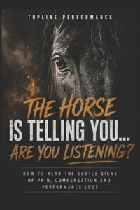 The Horse Is Telling You...Are You Listening?: How to Hear the Subtle Signs of Pain, Compensation and Performance Loss cover