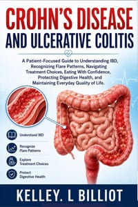 Crohn's Disease and Ulcerative Colitis: A Patient-Focused Guide to Understanding IBD, Recognizing Flare Patterns, Navigating Treatment Choices, Eating cover