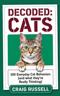 Decoded: Cats: 100 Everyday Cat Behaviors (and what they're Really Thinking) cover