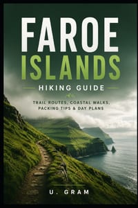 Faroe Islands Hiking Guide: Trial Routes, Coastal Walks, Packing Tips & Day Plans cover