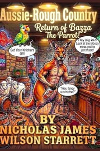 Aussie-Rough Country - Return Of Bazza The Parrot: Grab your tool belt and brace yourself for the ultimate culture clash romantic comedy guaranteed, t cover