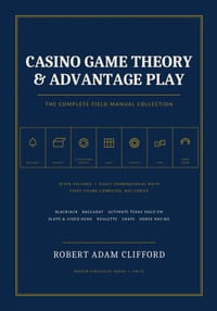 Casino Game Theory & Advantage Play: The Complete Field Manual Collection cover