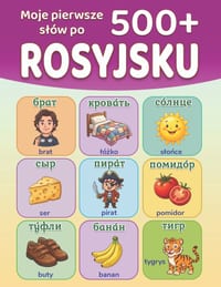 Moje pierwsze 500+ slów po rosyjsku: Dwujęzyczny slowniczek dla dzieci od 4 do 9 lat, z kolorowymi ilustracjami i codziennymi slowami, by nauczyc cover