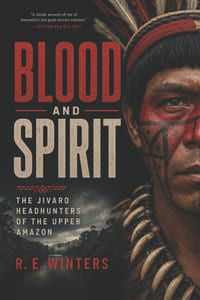Blood and Spirit: The Jivaro Headhunters of the Upper Amazon cover