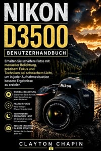NIKON D3500 Benutzerhandbuch: Erhalten Sie schärfere Fotos mit manueller Belichtung, präzisem Fokus und Techniken bei schwachem Licht, um in jeder Auf cover