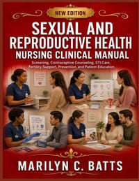 Sexual and Reproductive Health Nursing Clinical Manual: Screening, Contraceptive Counseling, STI Care, Fertility Support, Prevention, and Patient Educ cover