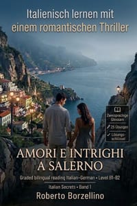 Italienisch lernen mit einem Romantic Thriller. Amori e intrighi a Salerno. B1/B2: Ein echter Roman, zweisprachige Glossare, 25 Übungen mit Lösungen u cover