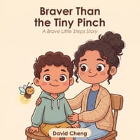 Braver Than the Tiny Pinch: A Gentle Picture Book to Help Anxious Children Overcome the Fear of Doctors and Needles, Calm Big Feelings, and Feel Brave cover