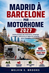 Madrid à Barcelone par Motorhome 2027: Guide pratique des itinéraires, campings, budgets, itinéraires et règles de conduite pour l'Espagne cover