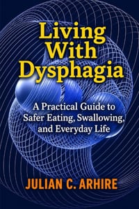 Living With Dysphagia: A Practical Guide to Safer Eating, Swallowing, and Everyday Life cover