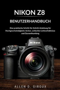 Nikon Z8 Benutzerhandbuch: Eine praktische Schritt für Schritt Anleitung für Hochgeschwindigkeits Action, schlechte Lichtverhältnisse und Dynamikumfan cover