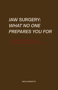 Jaw Surgery: WHAT NO ONE PREPARES YOU FOR: The Silent Emotional Secrets You've Been Carrying on Your Face cover