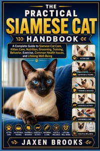 The Practical Siamese Cat Handbook: A Complete Guide to Siamese Cat Care, Kitten Care, Nutrition, Grooming, Training, Behavior, Exercise, Common Healt cover