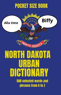 North Dakota Urban Dictionary: The Ultimate Guide to North Dakota Slang, Humor, and Regional Expressions cover
