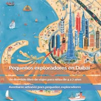 Pequeños exploradores en Dubái: Rascacielos gigantes, desiertos, camellos, islas sorprendentes y ciudades del futuro: un divertido libro de viajes par cover