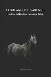 Corri ancora Varenne: La storia del Capitano raccontata da lui cover