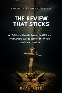 The Review That Sticks: A 20-Minute Weekly System for GTD and PARA Users Built to Survive the Weeks You Want to Skip It cover