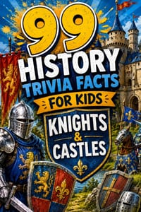 99 History Trivia Facts for Kids Knights & Castles: Learning Medieval History Has Never Been So Much Fun cover