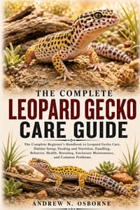 Leopard Gecko Care Guide: The Complete Beginner's Handbook to Leopard Gecko Care, Habitat Setup, Feeding and Nutrition, Handling, Behavior, Health, Br cover