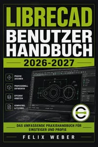 LibreCAD Benutzerhandbuch 2026-2027: Der komplette Einstieg in die kostenlose 2D Konstruktionssoftware - von der Installation bis zur professionellen cover