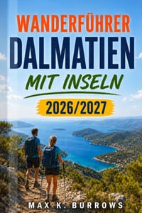 Wanderführer Dalmatien mit Inseln 2026-2027: Der praktische Reisebegleiter für Wanderrouten, Fährverbindungen und Nationalparks cover