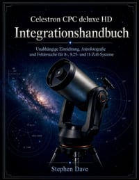 Celestron CPC deluxe HD Integrationshandbuch: Unabhängige Einrichtung, Astrofotografie und Fehlersuche für 8-, 9,25- und 11-Zoll-Systeme cover