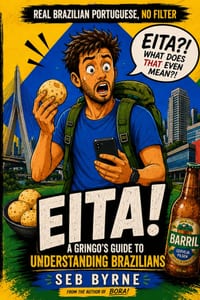 Eita!: A Gringo's Guide to Understanding Brazilians cover