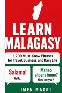 Learn Malagasy: 1,200 Must-Know Phrases for Travel, Business, and Daily Life cover