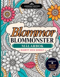 Blommor Blommönster Målarbok: Detaljerade och Lättmålade Blommotiv för Vuxna att Koppla Av, Varva Ner och Vara Kreativa cover