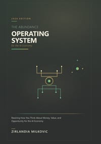 THE ABUNDANCE OPERATING SYSTEM for the AI Economy: Rewiring How You Think About Money, Value, and Opportunity for the AI Economy cover